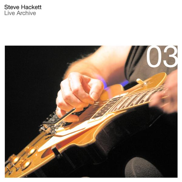 Steve Hackett > Live Archive 03