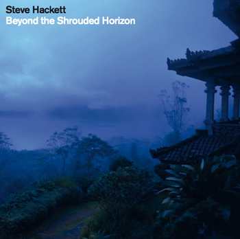 Steve Hackett > Beyond The Shrouded Horizon