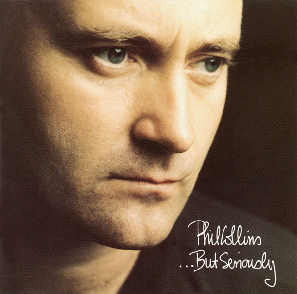 Phil Collins > ...But Seriously