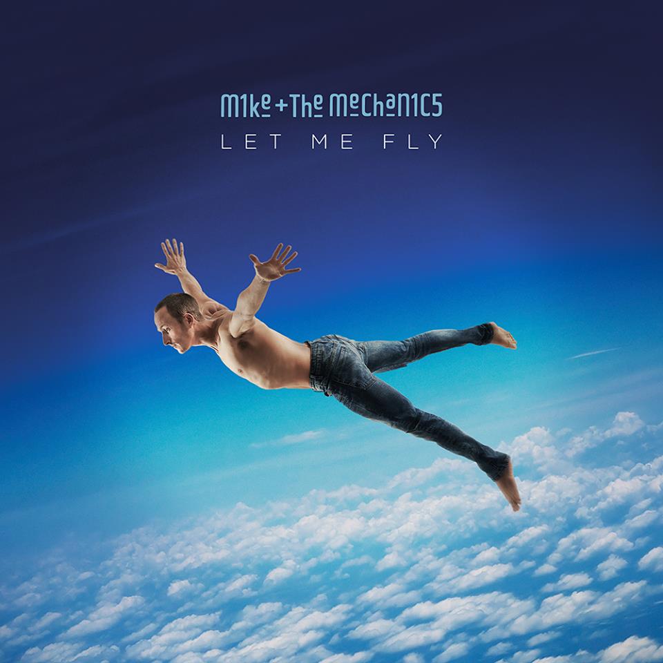 Mike & The Mechanics > Let Me Fly